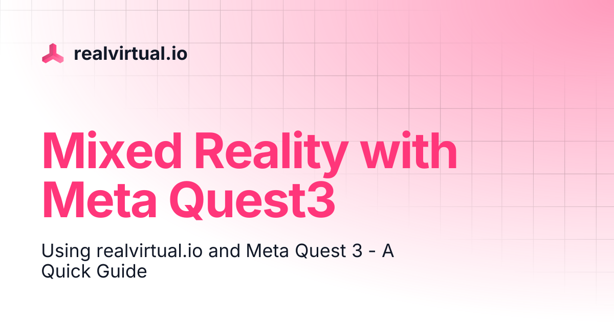 Mixed Reality with Meta Quest3 | realvirtual.io